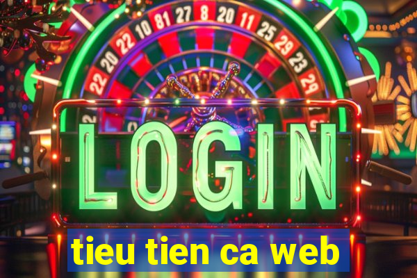 tieu tien ca web