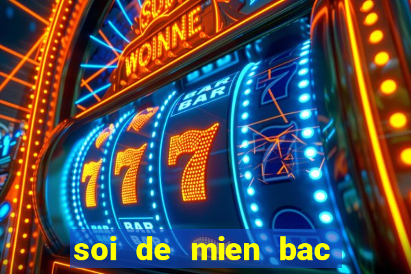 soi de mien bac hom nay