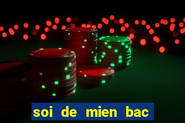 soi de mien bac hom nay