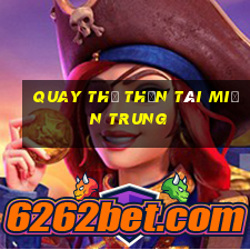 quay thử thần tài miền trung