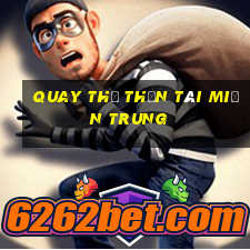 quay thử thần tài miền trung