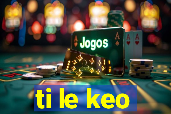 ti le keo