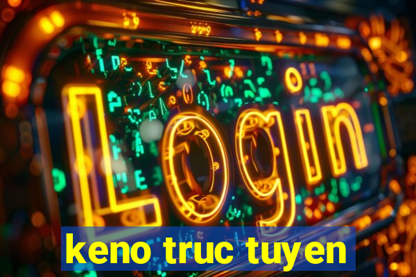 keno truc tuyen