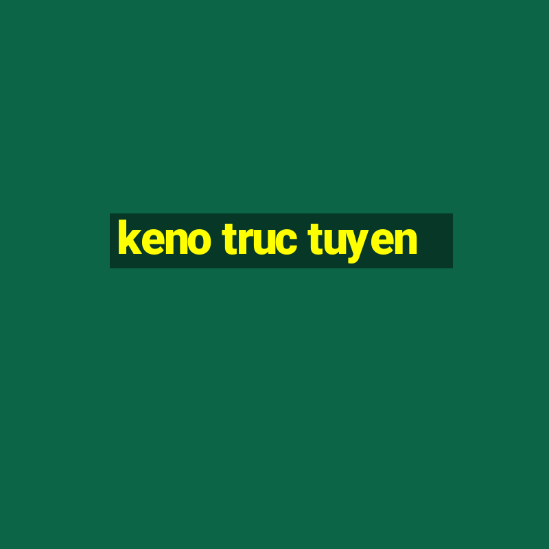 keno truc tuyen