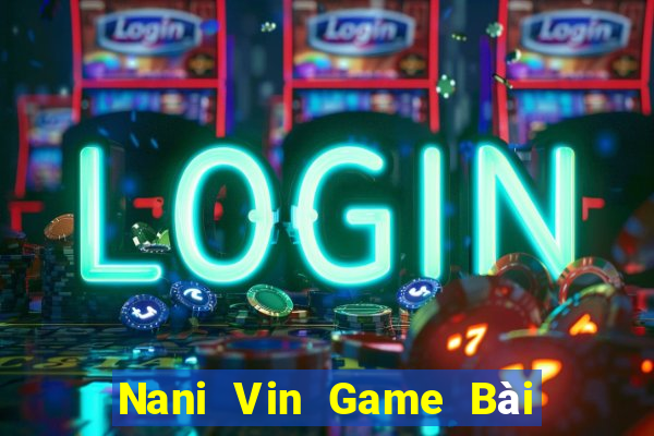 Nani Vin Game Bài Miễn Phí