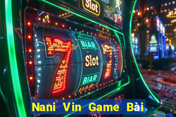 Nani Vin Game Bài Miễn Phí