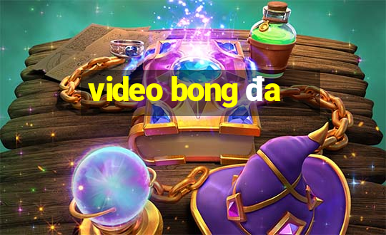 video bong đa