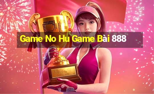 Game No Hu Game Bài 888