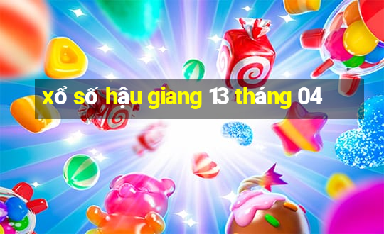 xổ số hậu giang 13 tháng 04