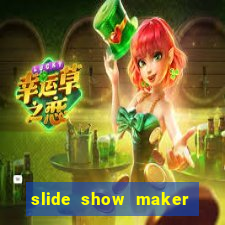 slide show maker video photo