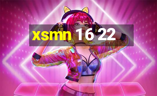 xsmn 1 6 22