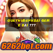 Quayhudanhbai Game Bài 777