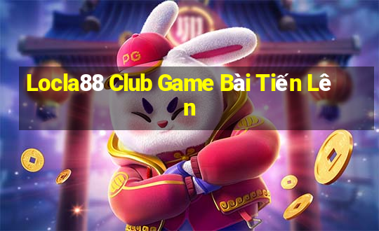 Locla88 Club Game Bài Tiến Lên