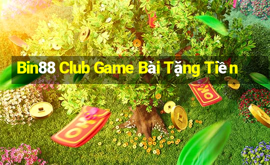 Bin88 Club Game Bài Tặng Tiền