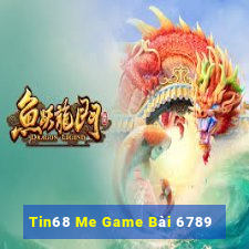 Tin68 Me Game Bài 6789