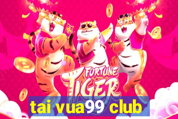 tai vua99 club