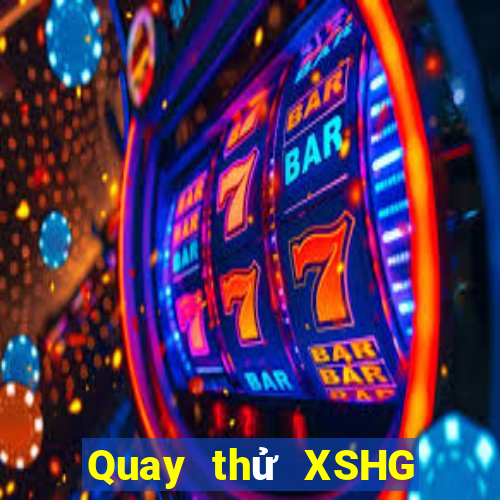 Quay thử XSHG ngày 10