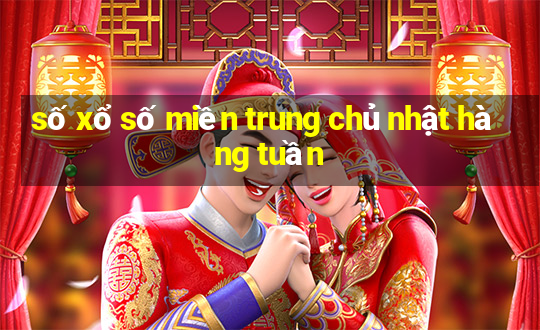 số xổ số miền trung chủ nhật hàng tuần