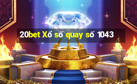 20bet Xổ số quay số 1043