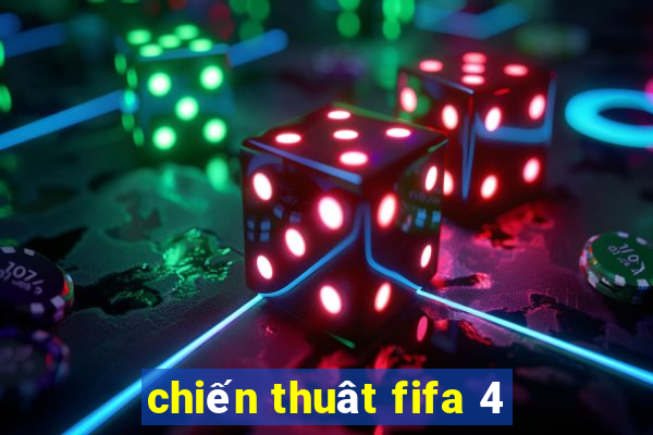 chiến thuât fifa 4