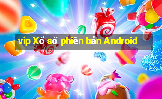 vip Xổ số phiên bản Android