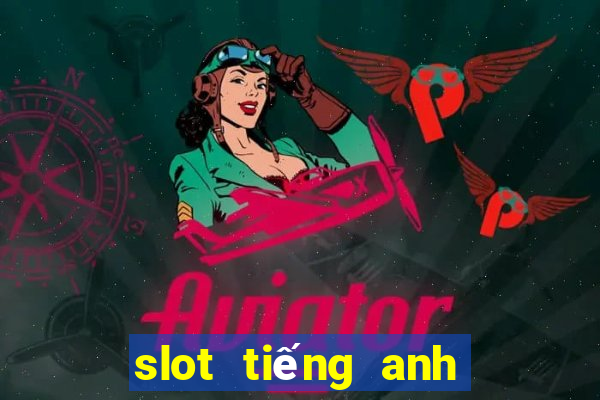 slot tiếng anh la gì