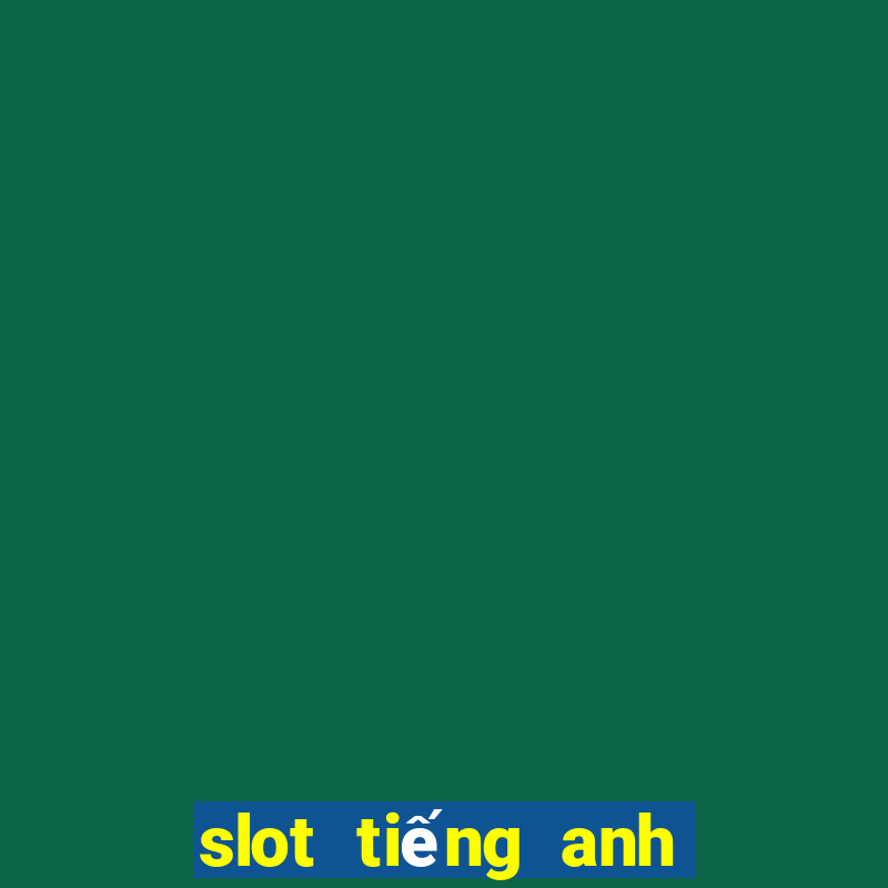 slot tiếng anh la gì