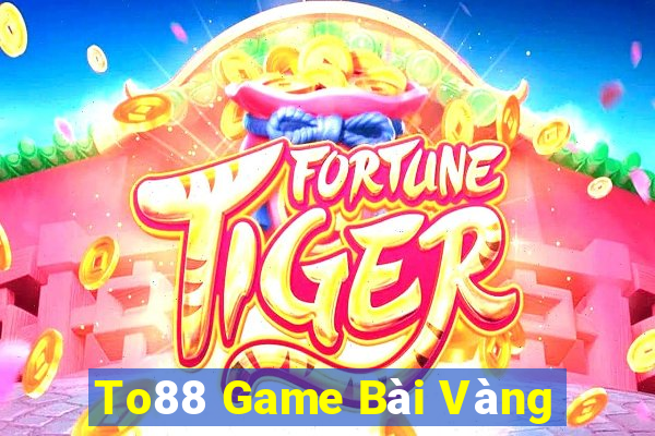 To88 Game Bài Vàng