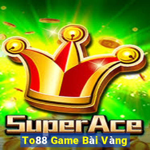 To88 Game Bài Vàng