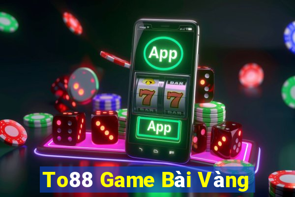 To88 Game Bài Vàng