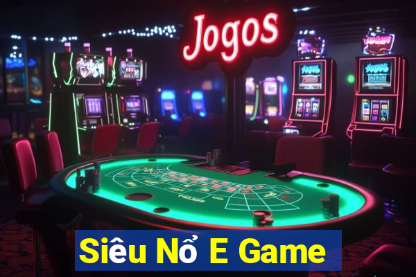 Siêu Nổ E Game