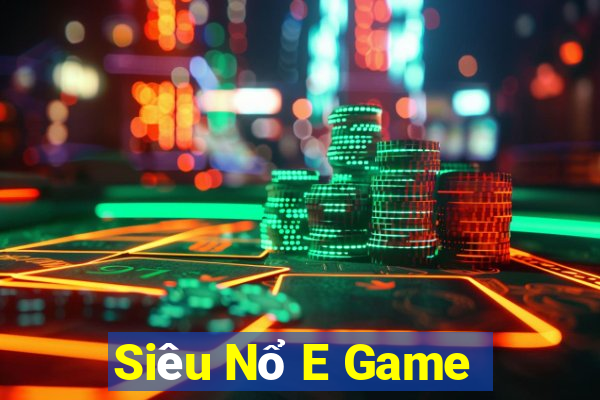 Siêu Nổ E Game