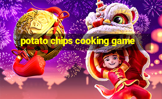 potato chips cooking game