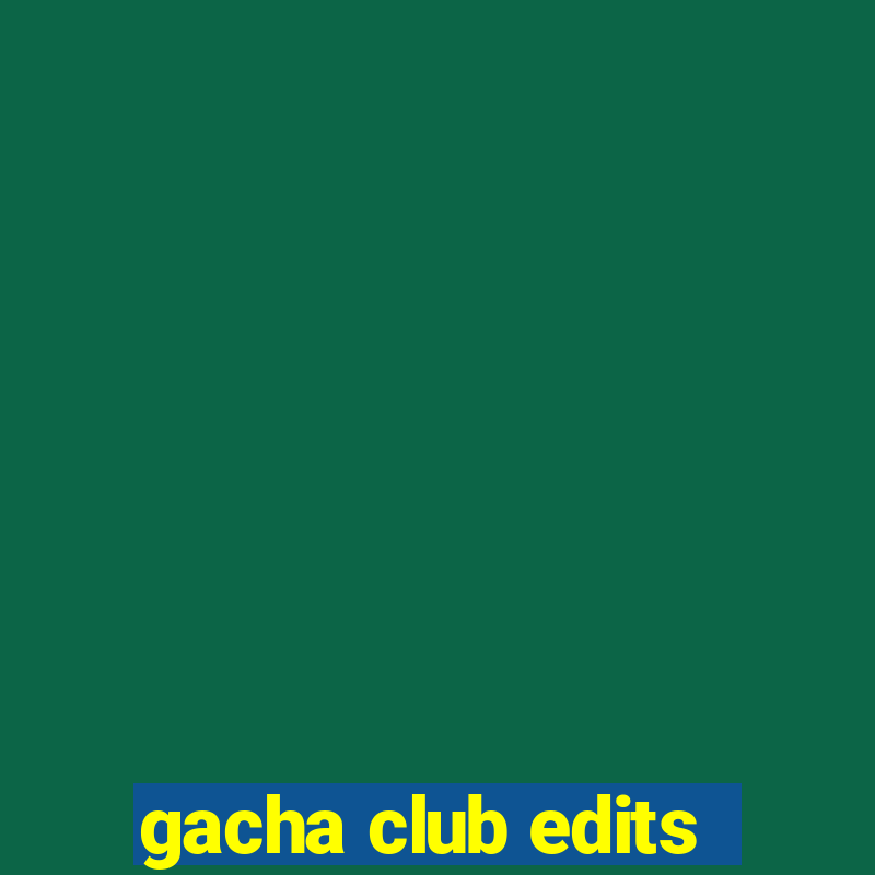 gacha club edits