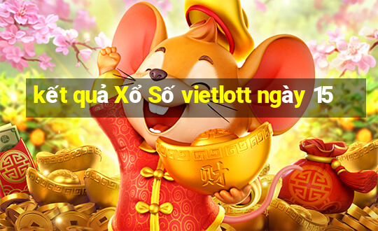 kết quả Xổ Số vietlott ngày 15