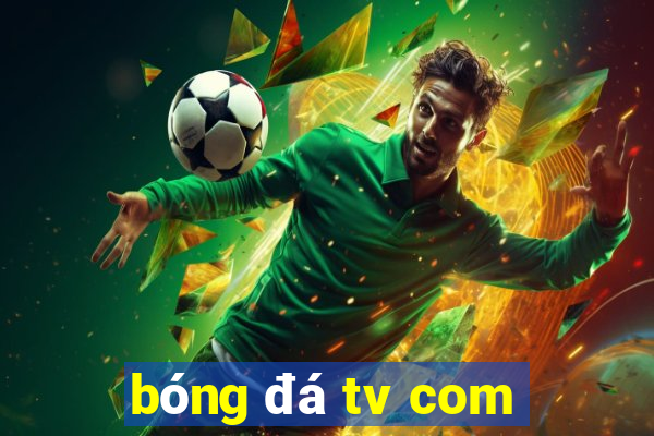 bóng đá tv com