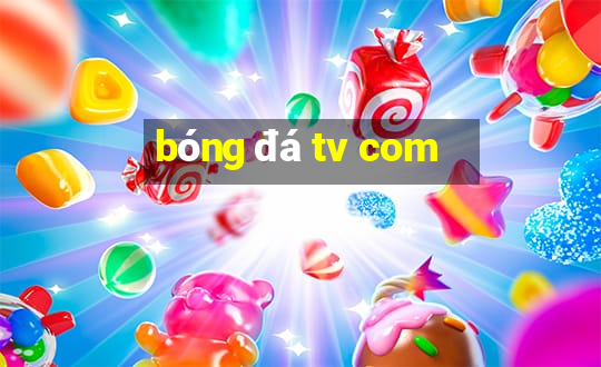 bóng đá tv com