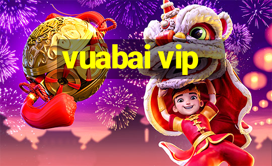 vuabai vip