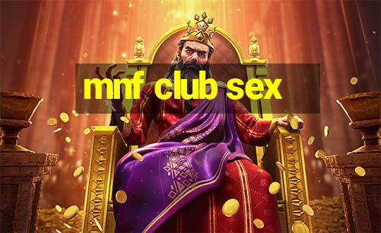 mnf club sex