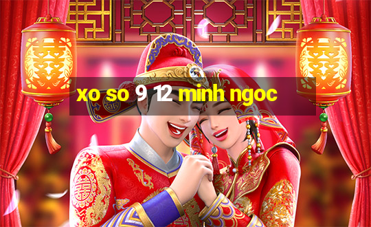 xo so 9 12 minh ngoc