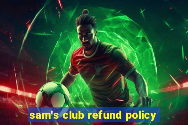 sam's club refund policy