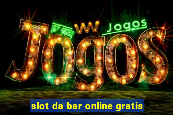 slot da bar online gratis