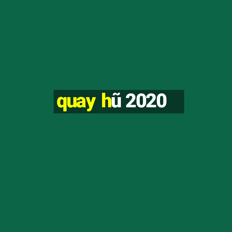 quay hũ 2020