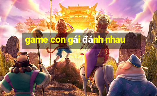 game con gái đánh nhau