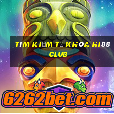 tìm kiếm từ khóa hi88 club