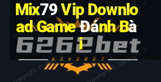 Mix79 Vip Download Game Đánh Bài