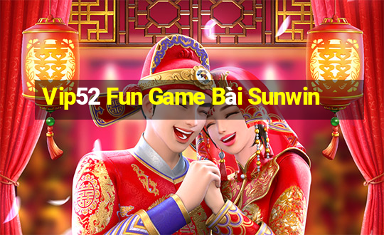 Vip52 Fun Game Bài Sunwin