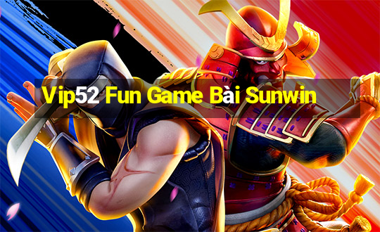 Vip52 Fun Game Bài Sunwin