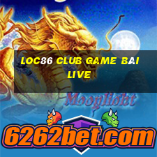 Loc86 Club Game Bài Live