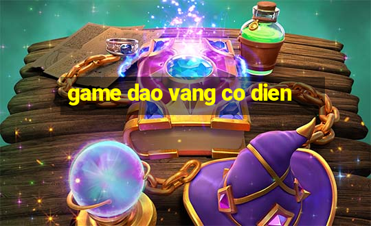 game dao vang co dien